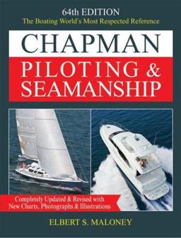 Chapman Piloting and Seamanship The Boating World's Most Respected Reference, Completely Updated and Revised with New Charts, Photographs and Illustrations 64th 9781588160898 Front Cover