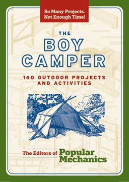 Boy Camper 160 Outdoor Projects and Activities  9781588167033 Front Cover
