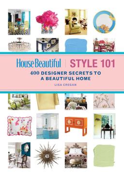 House Beautiful Style 101 A Handbook to the Five Essential Looks for the Home You'll Love  9781588168832 Front Cover