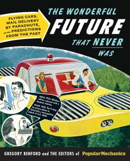 Popular Mechanics the Wonderful Future That Never Was