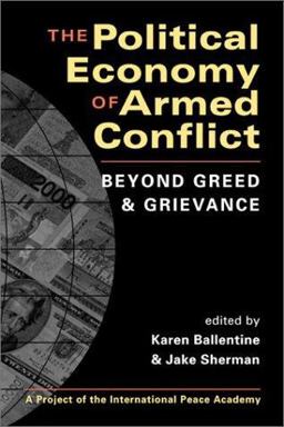 Political Economy of Armed Conflict Beyond Greed and Grievance  9781588261724 Front Cover