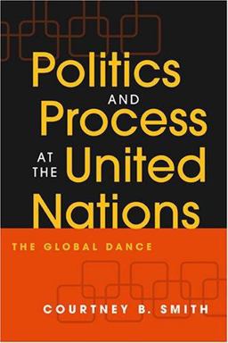 Politics and Process at the United Nations The Global Dance  9781588263483 Front Cover