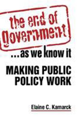 End of Government... As We Know It Making Public Policy Work  9781588264947 Front Cover