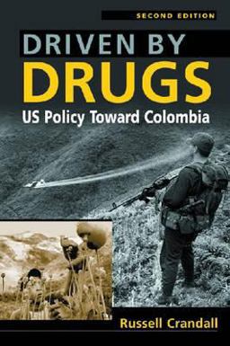 Driven by Drugs US Policy Toward Colombia 2nd 9781588265234 Front Cover