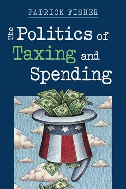 The Politics of Taxing and Spending The Politics of Taxing and Spending