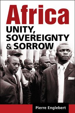 Africa Unity, Sovereignty, and Sorrow  9781588266231 Front Cover