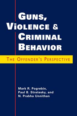 Guns, Violence, and Criminal Behavior The Offender's Perspective  9781588266651 Front Cover