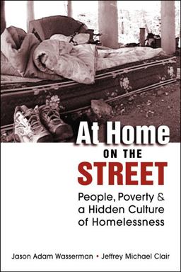 At Home on the Street People, Poverty, and a Hidden Culture of Homelessness  9781588267016 Front Cover