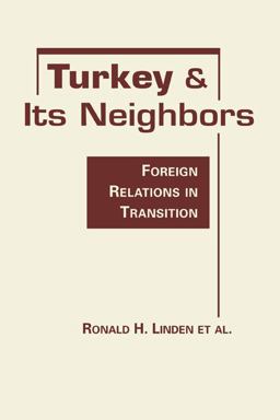 Turkey and Its Neighbors Foreign Relations in Transition  9781588267719 Front Cover