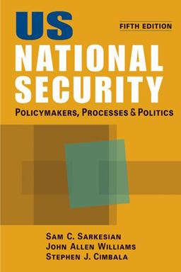 US National Security Policymakers, Processes, and Politics 5th 9781588268563 Front Cover