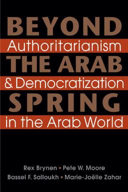 Beyond the Arab Spring Authoritarianism and Democratization in the Arab World  9781588268785 Front Cover
