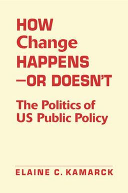How Change Happens--Or Doesn't The Politics of US Public Policy  9781588269393 Front Cover