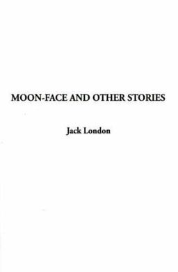 Moon-Face and Other Stories