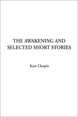 The Awakening and Selected Short Stories
