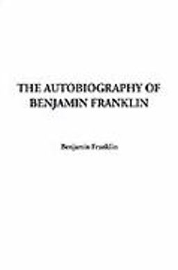 The Autobiography of Benjamin Franklin