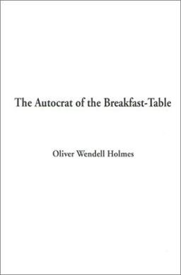 The Autocrat of the Breakfast-Table