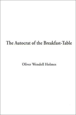 The Autocrat of the Breakfast-Table