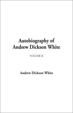 Autobiography of Andrew Dickson White