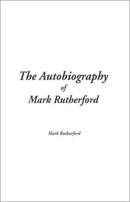 The Autobiography of Mark Rutherford