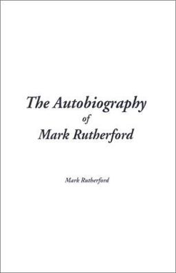 The Autobiography of Mark Rutherford