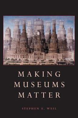 Making Museums Matter  9781588340009 Front Cover