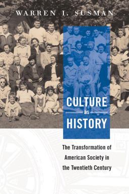 Culture As History The Transformation of American Society in the Twentieth Century 2nd 9781588340511 Front Cover
