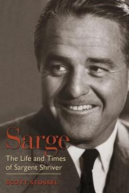 Sarge The Life and Times of Sargent Shriver  9781588341273 Front Cover