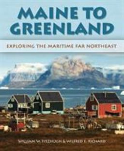 Maine to Greenland Exploring the Maritime Far Northeast  9781588343772 Front Cover