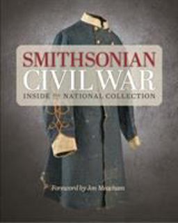 Smithsonian Civil War Inside the National Collection  9781588343895 Front Cover