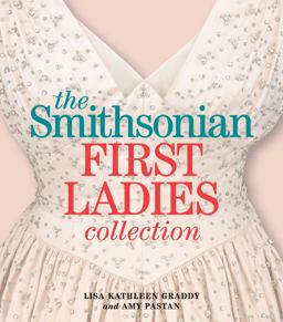 Smithsonian First Ladies Collection  9781588344694 Front Cover