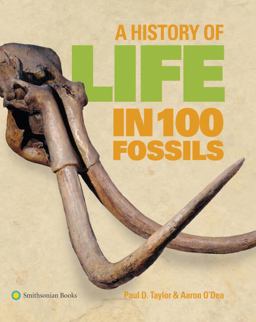 History of Life in 100 Fossils  9781588344823 Front Cover