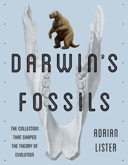 Darwin's Fossils The Collection That Shaped the Theory of Evolution  9781588346179 Front Cover