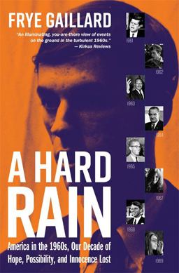 Hard Rain America in the 1960s, Our Decade of Hope, Possibility, and Innocence Lost  9781588383440 Front Cover