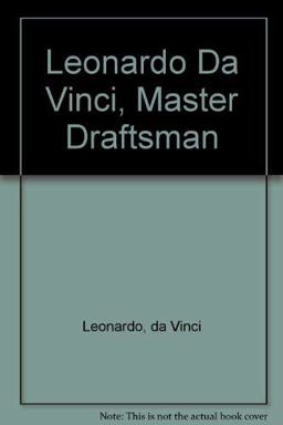 Leonardo da Vinci, Master Draftsman