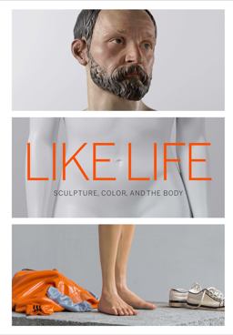 Like Life Sculpture, Color, and the Body  9781588396440 Front Cover