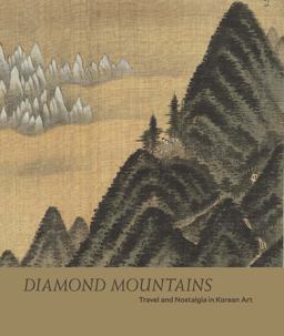 Diamond Mountains: Travel and Nostalgia in Korean Art  9781588396532 Front Cover
