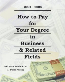 How to Pay for Your Degree in Business and Related Fields 2004-2006