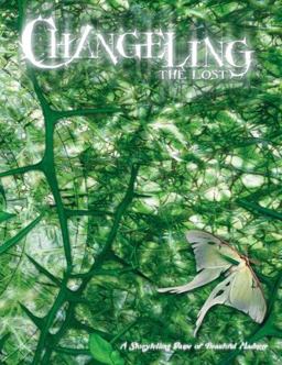 Changeling: the Lost A Storytelling Game of Beautiful Madness  9781588465276 Front Cover