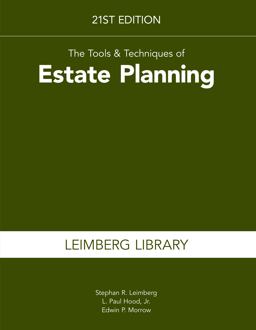 The Tools and Techniques of Estate Planning, 21st Edition