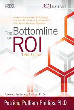 Bottomline on ROI - 3rd Edition - Softcover Benefits and Barriers to Measuring Learning, Performance Improvement, and Human Resources Programs)  9781588549044 Front Cover