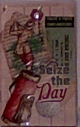 Seize the Day Seize the Day