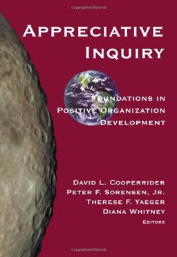 Appreciative Inquiry: Foundations in Positive Organization Development 1st 9781588744722 Front Cover