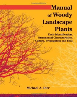 Manual of Woody Landscape Plants Their Identification, Ornamental Characteristics, Culture, Propogation and Uses 6th 9781588748683 Front Cover