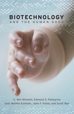 Biotechnology and the Human Good  9781589011380 Front Cover