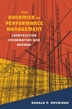 Dynamics of Performance Management Constructing Information and Reform 2nd 9781589011946 Front Cover