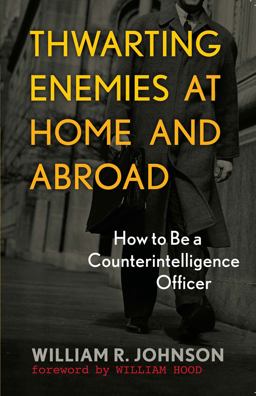 Thwarting Enemies at Home and Abroad How to Be a Counterintelligence Officer  9781589012554 Front Cover