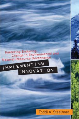 Implementing Innovation Fostering Enduring Change in Environmental and Natural Resource Governance  9781589016279 Front Cover