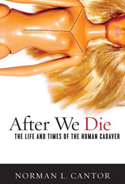 After We Die The Life and Times of the Human Cadaver  9781589016958 Front Cover