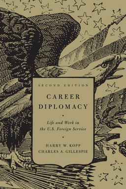 Career Diplomacy Life and Work in the U. S. Foreign Service, Second Edition 2nd 9781589017405 Front Cover