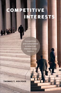 Competitive Interests Competition and Compromise in American Interest Group Politics  9781589017795 Front Cover